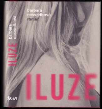 Barbara Nesvadbová: Iluze