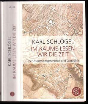 Karl Schlogel: Im Raume lesen wir die Zeit