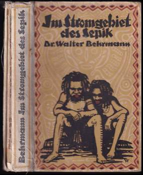 Walter Behrmann: Im Stromgebiet des Sepik