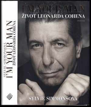 Sylvie Simmons: I'm your man : život Leonarda Cohena