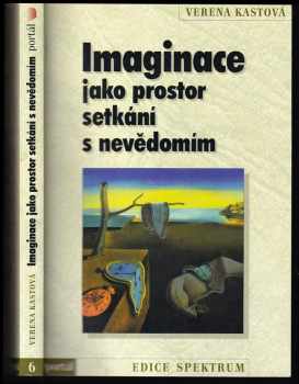 Verena Kast: Imaginace jako prostor setkání s nevědomím