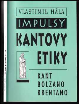 Impulsy Kantovy etiky: Kant - Bolzano - Brentano