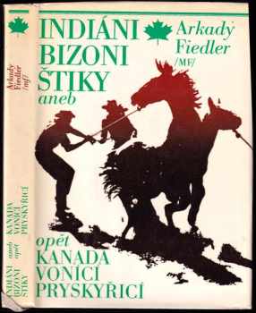 Indiáni, bizoni, štiky, aneb, Opět Kanada vonící pryskyřicí - Arkady Fiedler (1972, Mladá fronta) - ID: 685836
