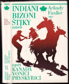 Indiáni, bizoni, štiky, aneb, Opět Kanada vonící pryskyřicí - Arkady Fiedler (1972, Mladá fronta) - ID: 784122