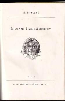 Alberto Vojtěch Frič: Indiáni Jižní Ameriky