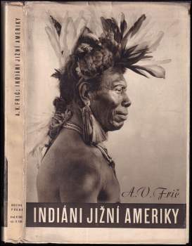 Alberto Vojtěch Frič: Indiáni Jižní Ameriky