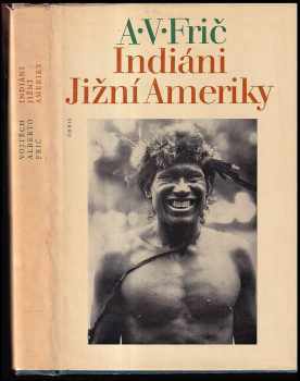 Indiáni Jižní Ameriky - Alberto Vojtěch Frič (1977, Orbis) - ID: 57510