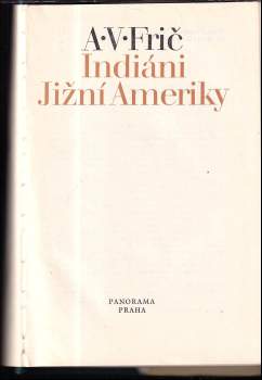 Alberto Vojtěch Frič: Indiáni Jižní Ameriky