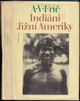 Alberto Vojtěch Frič: Indiáni Jižní Ameriky