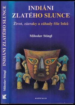 Miloslav Stingl: Indiáni zlatého Slunce