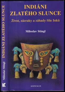 Miloslav Stingl: Indiáni zlatého Slunce