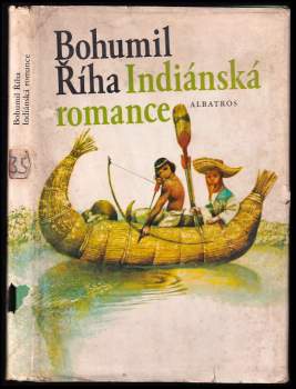 Indiánská romance - Bohumil Říha (1981, Albatros) - ID: 773989