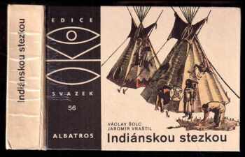 Indiánskou stezkou - Václav Šolc (1982, Albatros) - ID: 1745860