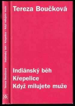 Tereza Boučková: Indiánský běh ; Křepelice ; Když milujete muže