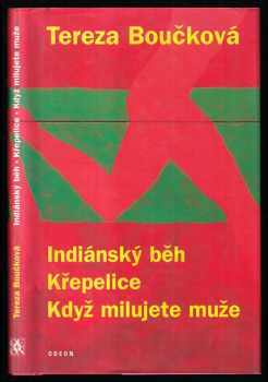 Tereza Boučková: Indiánský běh ; Křepelice ; Když milujete muže