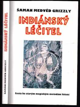 Indiánský léčitel : cesta ke starým magickým metodám léčení - Bobby Lake-Thom (1996, Votobia) - ID: 522811