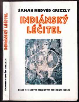 Indiánský léčitel : cesta ke starým magickým metodám léčení - Bobby Lake-Thom (1996, Votobia) - ID: 518494