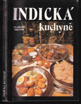 Indická kuchyně - Jiří Poláček, Vladimír Miltner, Daniela Volfová (1989, Merkur) - ID: 893099