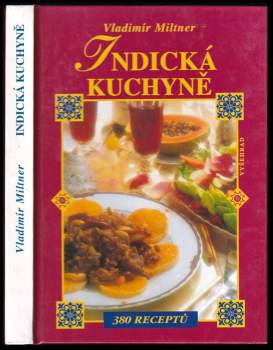 Indická kuchyně : 380 receptů - Vladimír Miltner (2001, Vyšehrad) - ID: 577199