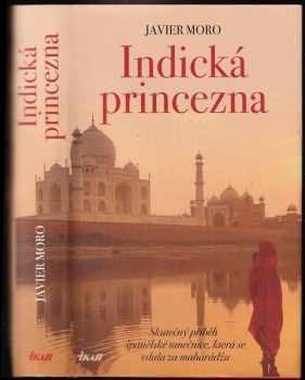 Javier Moro: Indická princezna