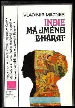 Vladimír Miltner: Indie má jméno Bhárat, aneb, Úvod do historie bytí a vědomí indické společnosti