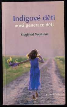 Indigové děti : děti nové generace - Siegfried Woitinas (2004, Fabula) - ID: 882153