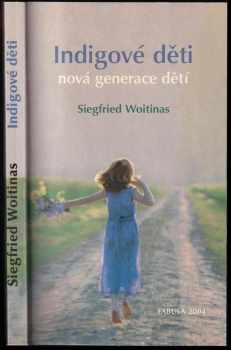 Indigové děti : děti nové generace - Siegfried Woitinas (2004, Fabula) - ID: 718363