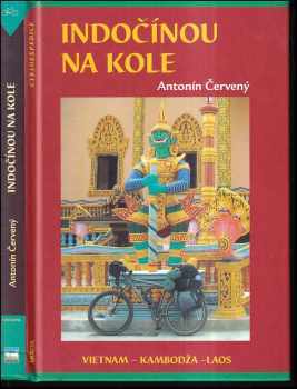 Antonín Červený: Indočínou na kole : Vietnam - Kambodža - Laos - PODPIS AUTORA