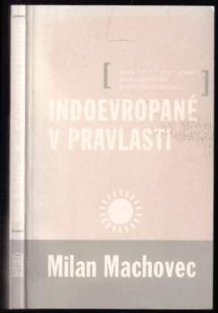 Indoevropané v pravlasti, aneb, Život našich předků podle porovnání jednotlivých jazyků