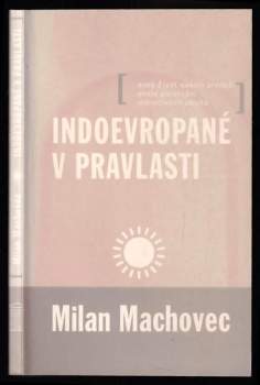 Indoevropané v pravlasti, aneb, Život našich předků podle porovnání jednotlivých jazyků