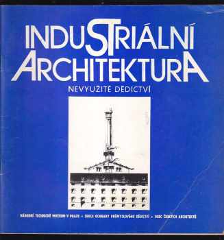 Industriální architektura : nevyužité dědictví