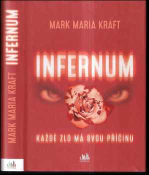 Mark Maria Kraft: Infernum : každé zlo má svou příčinu