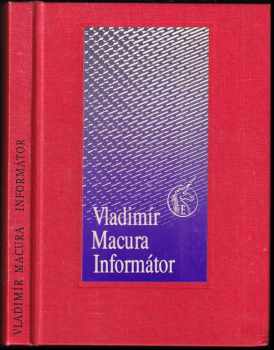 Vladimír Macura: Informátor