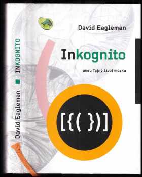 David Eagleman: Inkognito, aneb, Tajný život mozku