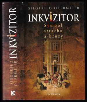 Siegfried Obermeier: Inkvizitor - symbol strachu a hrůzy