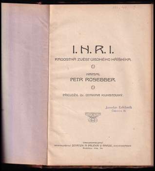 Petr Rosegger: I.N.R.I - radostná zvěst ubohého hříšníka