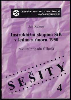 Jan Kalous: Instruktážní skupina StB v lednu a únoru 1950 - zákulisí případu Číhošť