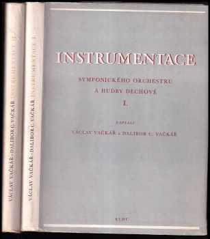 Václav Vačkář: Instrumentace symfonického orchestru a hudby dechové - 1. díl - část textová + 2. díl (Notové příklady). - KOMPLETNÍ