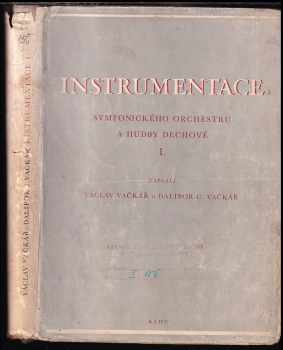 Instrumentace symfonického orchestru a hudby dechové : 1. [díl] - (Část textová) - Václav Vačkář, Dalibor C Vačkář (1954, Státní nakladatelství krásné literatury, hudby a umění) - ID: 246402