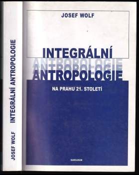 Josef Wolf: Integrální antropologie na prahu 21. století