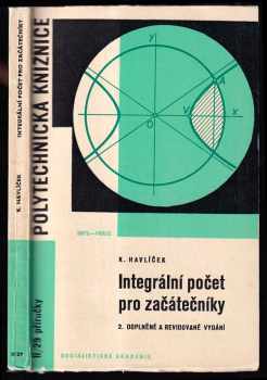 Integrální počet pro začátečníky - Karel Havlíček (1969, Státní nakladatelství technické literatury) - ID: 122430