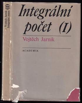 Integrální počet : 1 - 1. díl - Vojtěch Jarník (1974, Academia) - ID: 53540