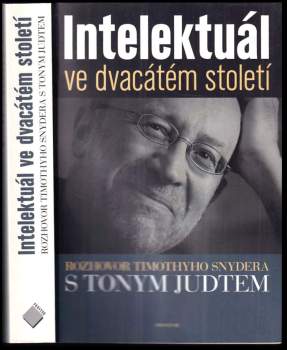 Intelektuál ve dvacátém století : rozhovor Timothyho Snydera s Tonym Judtem