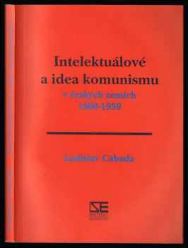 Ladislav Cabada: Intelektuálové a idea komunismu v českých zemích 1900-1939