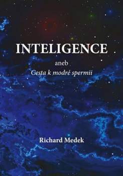 Richard Medek: Inteligence, aneb, Cesta k modré spermii