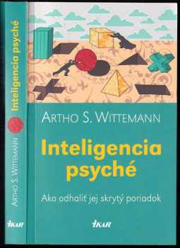 Inteligencia psyché : ako odhaliť jej skrytý poriadok