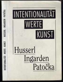 Jan Patočka: Internationalität - Werte - Kunst : Husserl, Ingarden, Patočka
