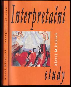 Alexej Mikulášek: Interpretační etudy