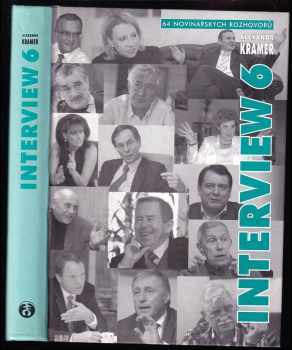 Alexandr Kramer: Interview 6 : 64 novinářských rozhovorů