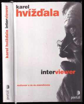 Karel Hvízd'ala: Interviewer, aneb, Restaurování kontextů : rozhovor s MM. Marešovou.